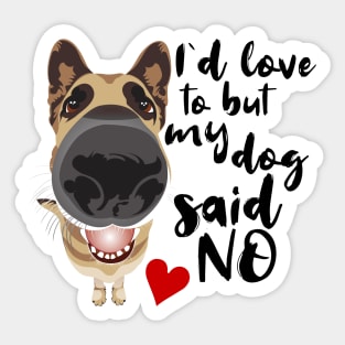 I'd love to but my dog said NO! Sticker